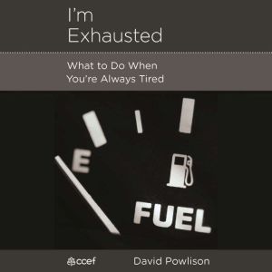 Im Exhausted, David Powlison