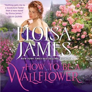 How to Be a Wallflower, Eloisa James