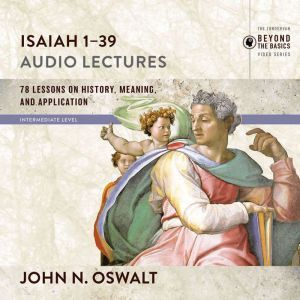 Isaiah 139 Audio Lectures, John N. Oswalt