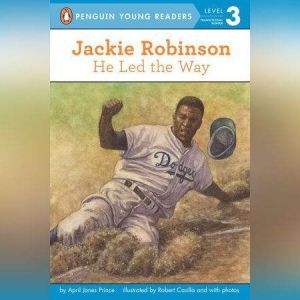 Jackie Robinson He Led the Way, April Jones Prince
