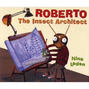 Roberto The Insect Architect, Nina Laden