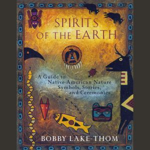 Spirits of the Earth, Bobby LakeThom
