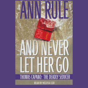 And Never Let Her Go, Ann Rule