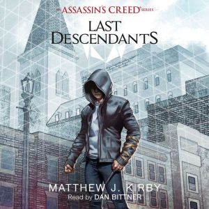 Last Descendants: An Assassin's Creed Novel Series, Mathhew J. Kirby