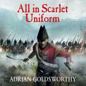 All in Scarlet Uniform, Adrian Goldsworthy