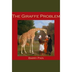 The Giraffe Problem, Barry Pain