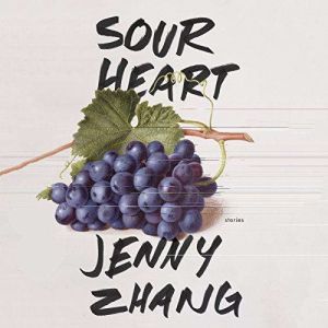 Sour Heart: Stories, Jenny Zhang