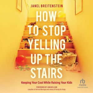 How to Stop Yelling up the Stairs, Janel Breitenstein