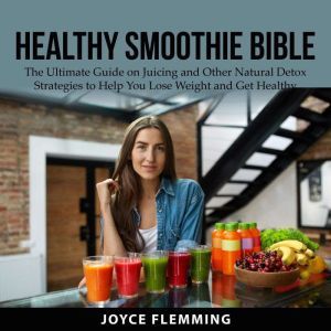Healthy Smoothie Bible The Ultimate ..., Joyce Flemming