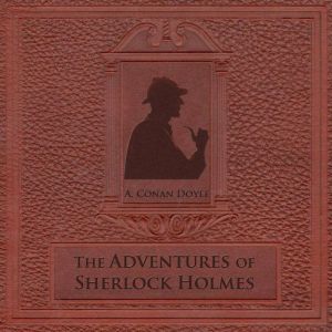 The Adventures of Sherlock Holmes, Arthur Conan Doyle