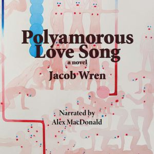 Polyamorous Love Song, Jacob Wren