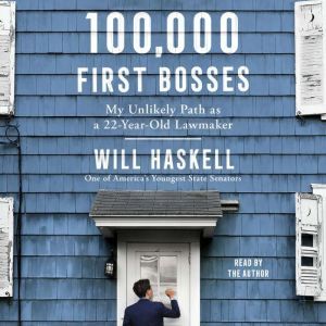 100,000 First Bosses, Will Haskell