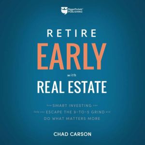 Retire Early With Real Estate, Chad Carson