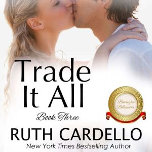 Trade It All, Ruth Cardello