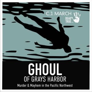 Ghoul of Grays Harbor, C.J. March