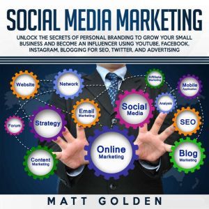 Social Media Marketing Unlock the Se..., Matt Golden