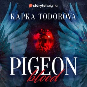 Pigeon Blood, Kapka Todorova