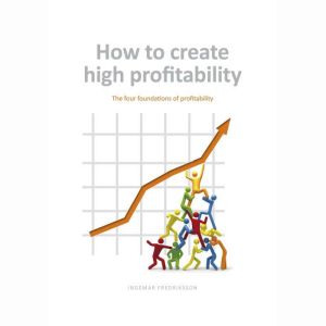 How to create high profitability, Ingemar Fredriksson