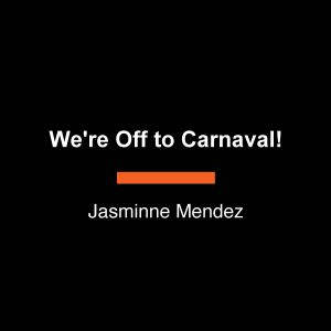 Were Off to Carnaval!, Jasminne Mendez