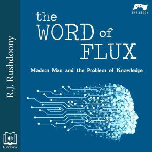 The Word of Flux: Modern Man and the Problem of Knowledge