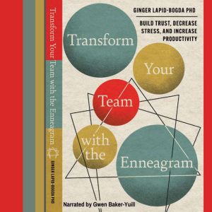 Transform Your Team with the Enneagra..., Ginger LapidBogda PhD
