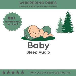 Whispering Pines: Forest White Noise for Soothing Sleep: For a Quality Baby Sleep Rountine