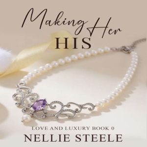 Making Her His, Nellie Steele