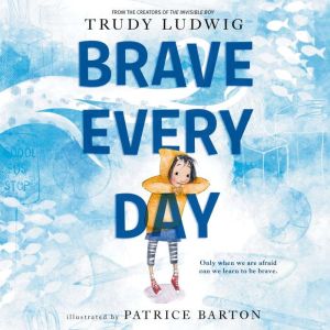 Brave Every Day, Trudy Ludwig