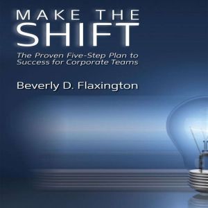 Make the Shift, Beverly D Flaxington
