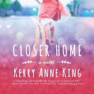 Closer Home, Kerry Anne King