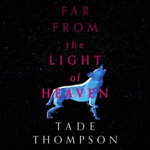 Far from the Light of Heaven, Tade Thompson