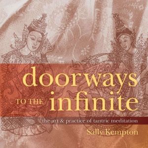 Doorways to the Infinite: The Art and Practice of Tantric Meditation