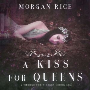 A Kiss for Queens A Throne for Siste..., Morgan Rice