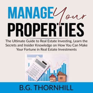 Manage Your Properties The Ultimate ..., B.G. Thornhill