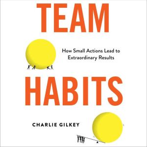 Team Habits, Charlie Gilkey