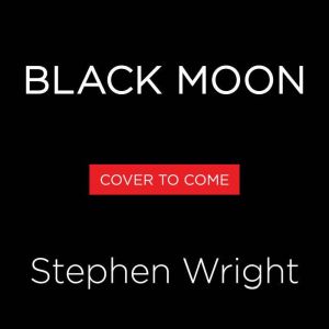 Black Moon, Stephen Wright