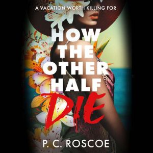 How the Other Half Die, P. C. Roscoe