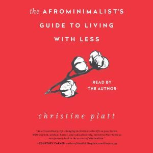 The Afrominimalists Guide to Living ..., Christine Platt