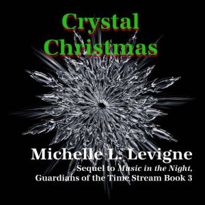 Crystal Christmas, Michelle L. Levigne