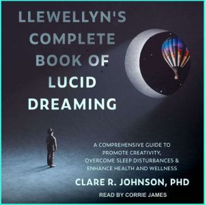 Llewellyns Complete Book of Lucid Dr..., PhD Johnson
