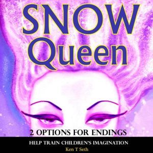 Snow Queen 2 Options for Endings, Ken T Seth
