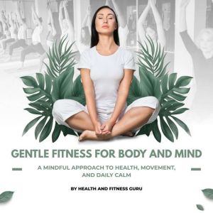 Gentle Fitness for Body and Mind, HealthFitness Guru