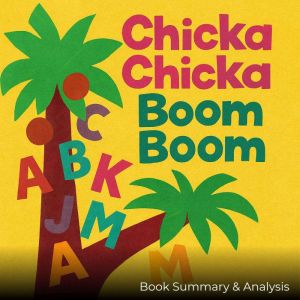 Chicka Chicka Boom Boom Book Summary..., Jack Rylan