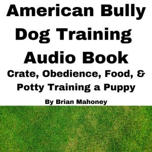 American Bully Dog Training Audio Boo..., Brian Mahoney