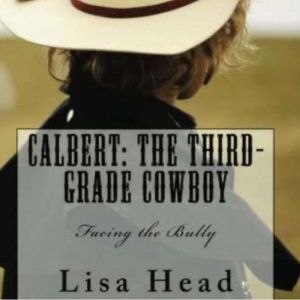 Calbert The Third Grade Cowboy, Lisa Head