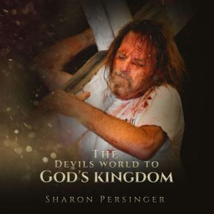 The Devils World To Gods Kingdom, Sharon Persinger