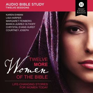 Twelve More Women of the Bible Audio ..., Lisa Harper