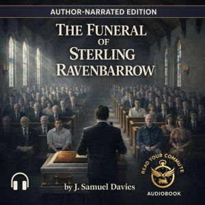 The Funeral of Sterling Ravenbarrow ..., J. Samuel Davies