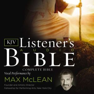 The KJV Listener's Audio Bible: Vocal Performance by Max McLean, Max McLean