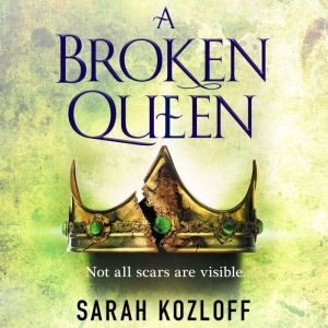 A Broken Queen, Sarah Kozloff